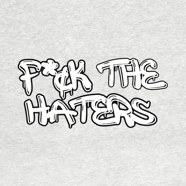 F*¢k the haters by DestroyYourGoals